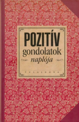 Pozitív gondolatok naplója - Dér Noémi (Szerk.)