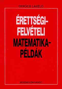 Érettségi-felvételi matematikapéldák - Gerőcs László