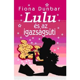 Lulu és az igazságsüti - Fiona Dunbar
