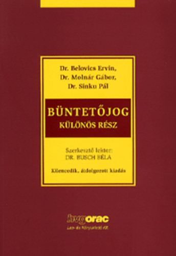 Büntetőjog - Különös Rész - Belovics Ervin; Molnár Gábor; Sinku Pál