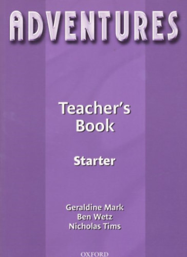 Adventures Starter Teacher's Book - Geraldine Mark, Ben Wetz, Nicholas Tims