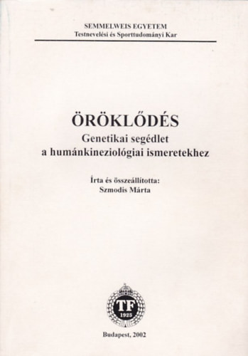 Öröklődés - Genetikai segédlet a humánkineziológiai ismeretekhez - Szmodis Márta