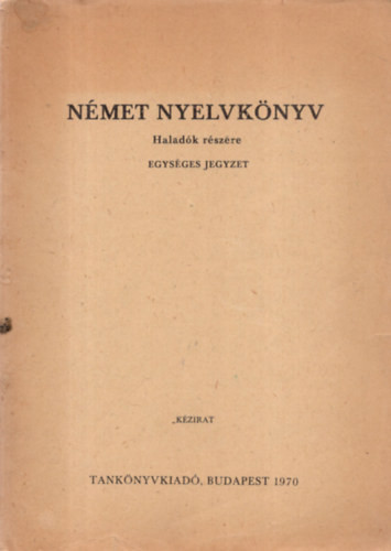 Német nyelvkönyv haladók részére (egységes jegyzet) - Dr. Szirmai Gina (szerk.)