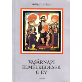 Vasárnapi elmélkedések C év - György Attila