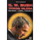 G. W. Bush titkos világa - Barátok, vallás, hatalom - Eric Laurent