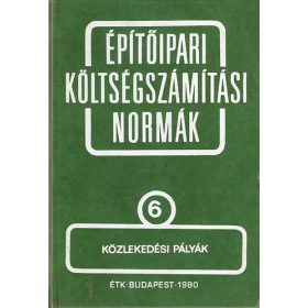   Építőipari költségszámítási normák 6. kötet Közlekedési pályák - Építésgazdálkodási és Szervezési Intézet