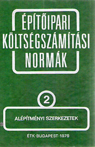 Építőipari költségszámítási normák 2. kötet Alépítményi szerkezetek - Építésgazdálkodási és Szervezési Intézet