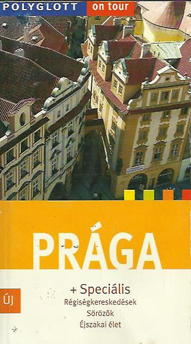 Prága + Speciális - Régiségkereskedések - Sörözők - Éjszakai élet - Herre Sabine Jakobsmeier Werner