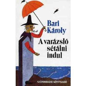 A varázsló sétálni indul - Bari Károly