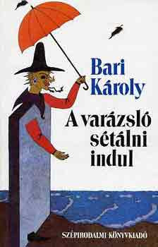 A varázsló sétálni indul - Bari Károly