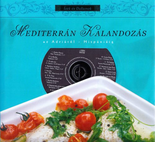 Mediterrán Kalandozás az Adriától Hispániáig (Ízek és dallamok) - CD-melléklettel - Fónyad Orsolya - Freund Judit (szerk.)