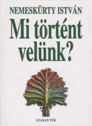 Mi történt velünk? - Nemeskürty István