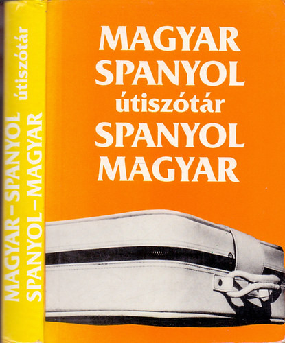 Magyar-spanyol - Spanyol-magyar útiszótár - Szerk.: Király Rudolf