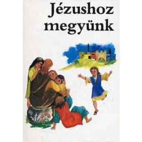 Jézushoz megyünk -
