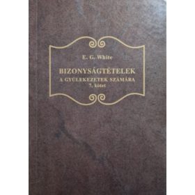   Bizonyságtételek a gyülekezetek számára 7. kötet - Ellen G. White