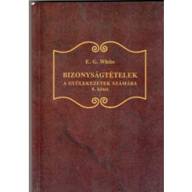   Bizonyságtételek a gyülekezetek számára - 8. kötet - E. G. White