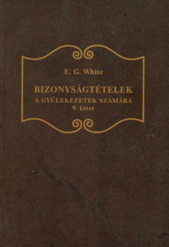 Bizonyságtételek a gyülekezetek számára - 9. kötet - E. G. White