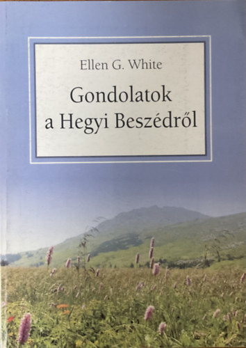 Gondolatok a Hegyi Beszédről - Ellen G White