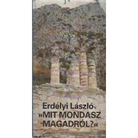 "Mit mondasz magadról?" - Erdélyi László