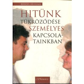   Hitünk tükröződése személyes kapcsolatainkban - Reinder Bruinsma, Ford.: Lestár Tamás