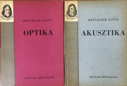 Akusztika (1965) - Optika (1964) 2 kötet - Bolyai könyvek sorozat - Brückner János