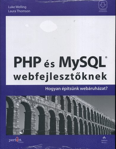 PHP és MySQL webfejlesztőknek - Hogyan építsünk webáruházat? - Laura Thomson; Luke Welling