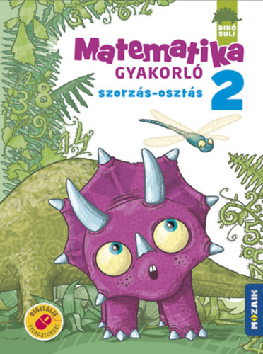 DINÓSULI Matematika gyakorló 2.osztály - Szorzás, osztás - Árvainé Libor Ildikó