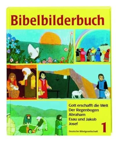 Bibelbilderbuch 1: Gott erschafft die Welt. Der Regenbogen. Abraham. Esau und Jakob. Josef - 