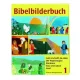 Bibelbilderbuch 1: Gott erschafft die Welt. Der Regenbogen. Abraham. Esau und Jakob. Josef -