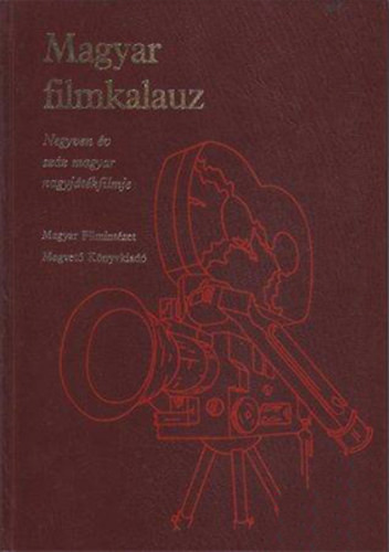 Magyar filmkalauz (Negyven év száz magyar nagyjátékfimje) - Karcsai Kulcsár István; Veress József (szerk.)