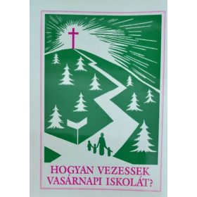 Hogyan vezessek vasárnapi iskolát? - Emanuel Jung