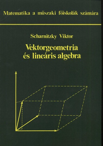 Vektorgeometria és lineáris algebra - Dr. Scharnitzky Viktor