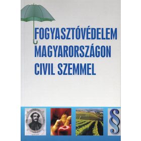   Fogyasztóvédelem Magyarországon civil szemmel - Garai István - Újlaki-Vátz László (szerk.)
