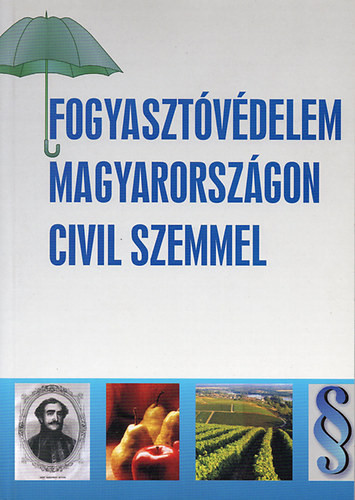 Fogyasztóvédelem Magyarországon civil szemmel - Garai István - Újlaki-Vátz László (szerk.)