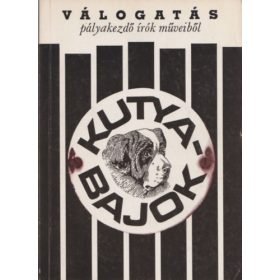   Kutyabajok (válogatás pályakezdő írók műveiből) - Kőrössy P. József (szerk.)