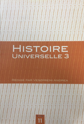 Histoire Universelle 3 - Veszprémi Andrea