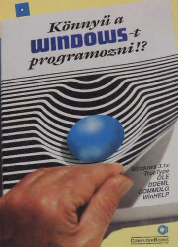 Könnyű a Windows-t programozni!? - Benkő Tné.-Kiss Z.-Kuzmina J.-Dr Tamás P.-Tóth B.