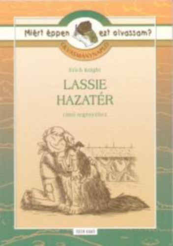 Olvasmánynapló Erich Knight Lassie hazatér című regényéhez - Rágyanszky Zsuzsanna (szerk.)