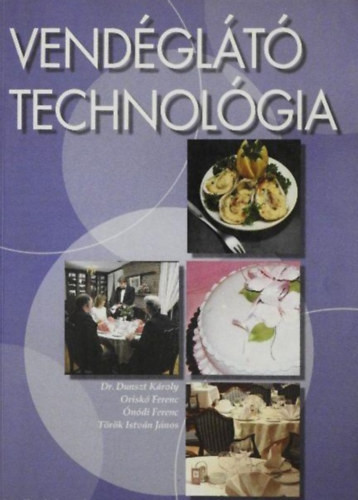 Vendéglátó technológia - Dr. Dunszt; Ónódi; Török István; Oriskó Ferenc