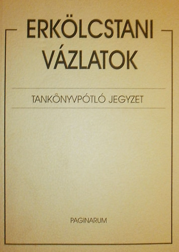 Erkölcstani vázlatok (tankönyvpótló jegyzet) - 