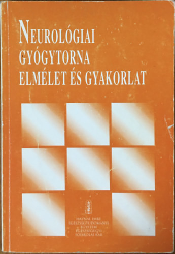 Neurológiai gyógytorna elmélet és gyakorlat ( Főiskolai jegyzet ) - Kármán Györgyné-Makovicsné Landor Erika