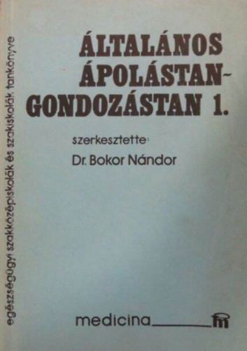 Általános ápolástan gondozástan 1. - dr Bokor Nándor