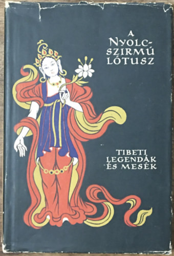 A nyolcszirmú lótusz (Tibeti legendák és mesék) (Népek Meséi) - Róna-Tas András