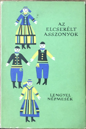 Az elcserélt asszonyok (lengyel népmesék) - Európa Könyvkiadó