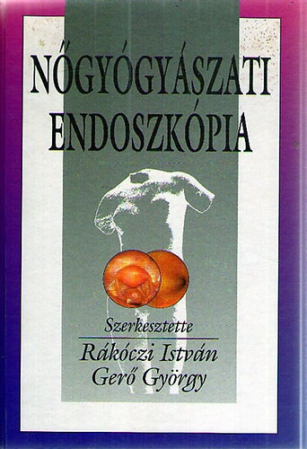 Nőgyógyászati endoszkópia - Rákóczi István - Gerő györgy