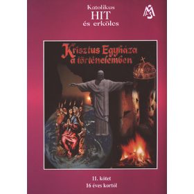   Katolikus hit és erkölcs 11. kötet - "Krisztus egyháza a történelemben" (16 éves kortól) -