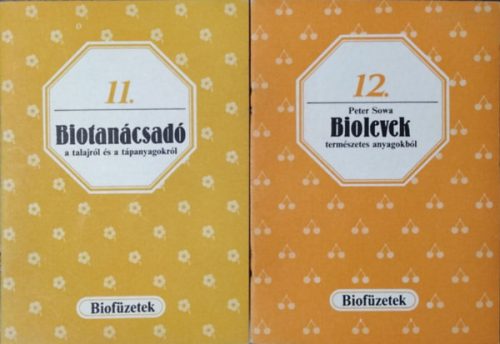 Biotanácsadó a talajról és a tápanyagokról + Biolevek természetes anyagokból (2 füzet) - Gévay János - Peter Sowa