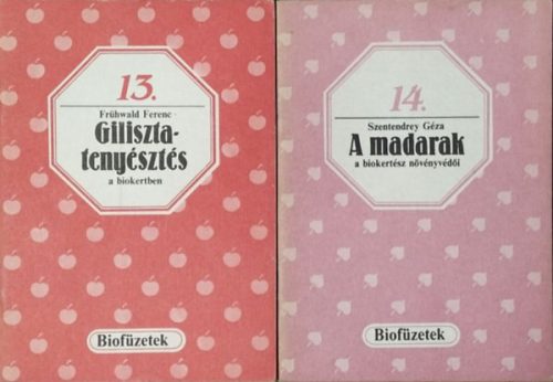 A madarak - a biokertész növényvédői + Gilisztatenyésztés a biokertben (Biofüzetek 13-14.) - Szentendrey Géza; Frühwald Ferenc