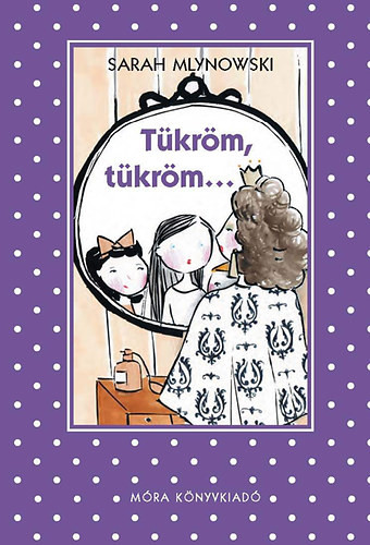 Tükröm, tükröm... - Sarah Mlynowski