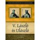 V. László és Ulászló (Magyar királyok és uralkodók 12.) - Kiss-Béry Miklós